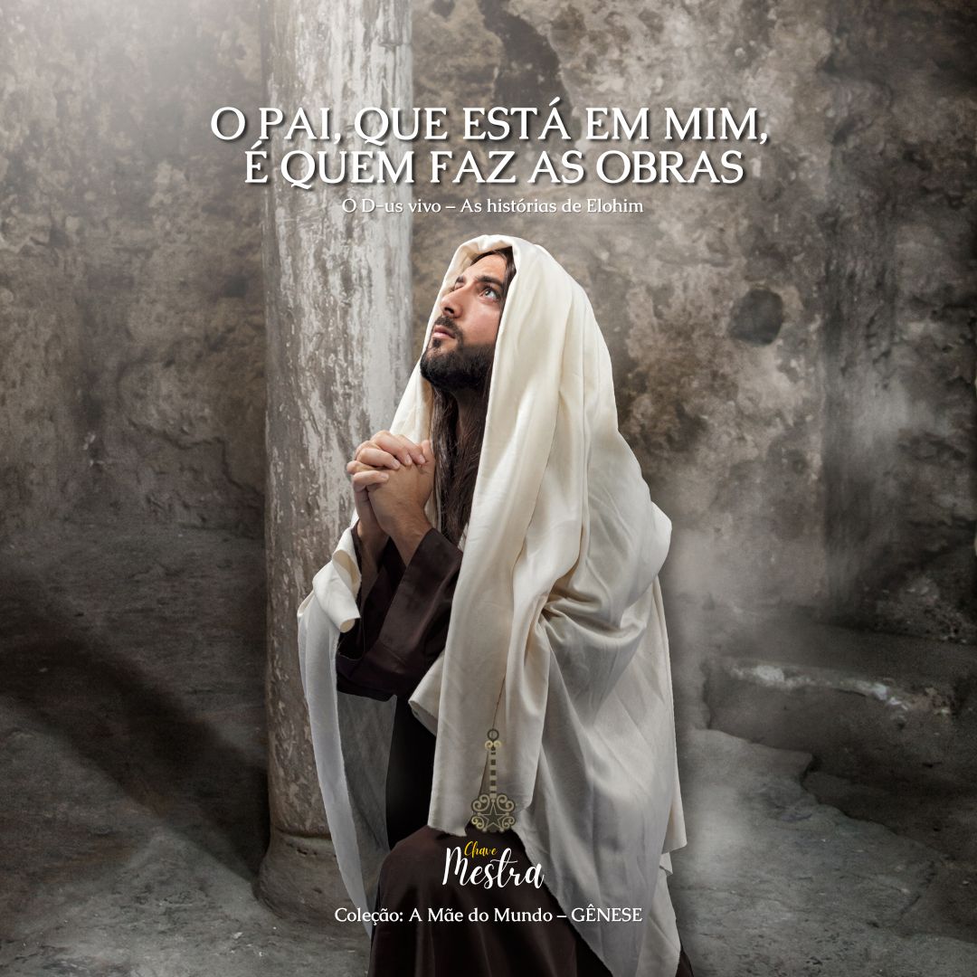 O Pai que está em mim é que faz as obras